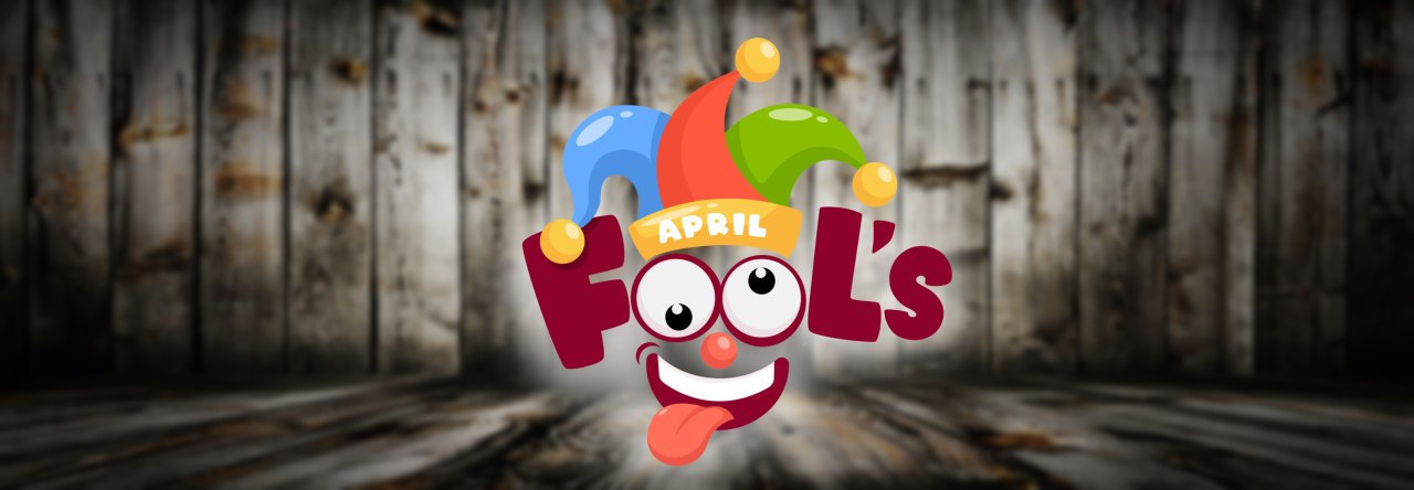 April Fools’ Day – Things To Avoid